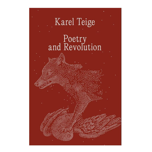 Karel Teige, Poetry and Revolution
